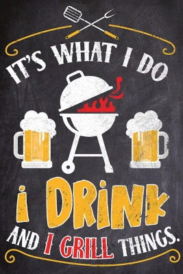 MetalI Drink and I Grill ThingsSign, Indoor/Outdoor Use