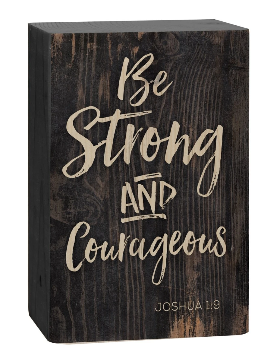 Be Strong And Courageous Solid Pine Wood Barnhouse Block Sign 5" X 3.5"